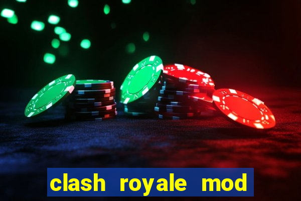 clash royale mod cartas modificadas download